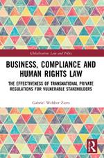 Business, Compliance and Human Rights Law: The Effectiveness of Transnational Private Regulations for Vulnerable Stakeholders