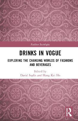 Drinks in Vogue: Exploring the Changing Worlds of Fashions and Beverages - cover