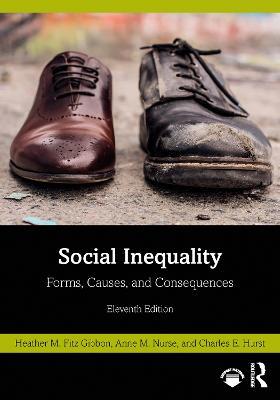 Social Inequality: Forms, Causes, and Consequences - Heather Fitz Gibbon,Anne Nurse,Charles Hurst - cover