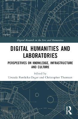 Digital Humanities and Laboratories: Perspectives on Knowledge, Infrastructure and Culture - cover