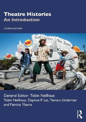 Theatre Histories: An Introduction - Daphne P. Lei,Tobin Nellhaus,Tamara Underiner - cover