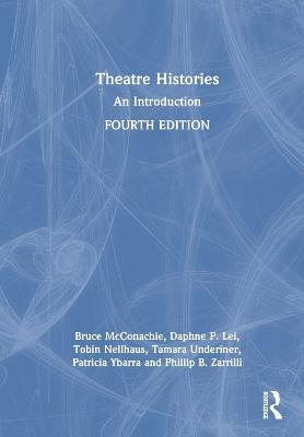 Theatre Histories: An Introduction - Tobin Nellhaus,Daphne P. Lei,Tamara Underiner - cover