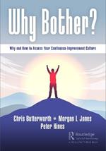 Why Bother?: Why and How to Assess Your Continuous-Improvement Culture