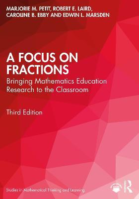 A Focus on Fractions: Bringing Mathematics Education Research to the Classroom - Marjorie M. Petit,Robert E. Laird,Caroline B. Ebby - cover