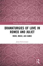 Dramaturgies of Love in Romeo and Juliet: Word, Music, and Dance