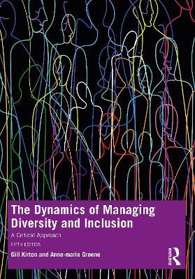 The Dynamics of Managing Diversity and Inclusion: A Critical Approach - Gill Kirton,Anne-marie Greene - cover