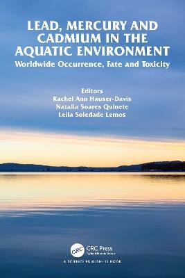 Lead, Mercury and Cadmium in the Aquatic Environment: Worldwide Occurrence, Fate and Toxicity - cover