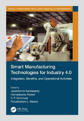 Smart Manufacturing Technologies for Industry 4.0: Integration, Benefits, and Operational Activities - cover
