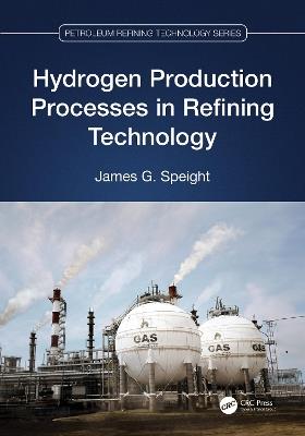 Hydrogen Production Processes in Refining Technology - James G. Speight - cover