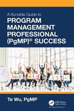 The Sensible Guide to Program Management Professional (PgMP)® Success