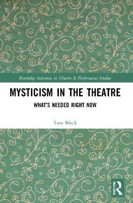 Mysticism in the Theater: What’s Needed Right Now - Tom Block - cover