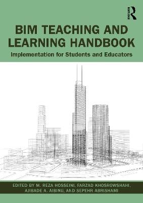 BIM Teaching and Learning Handbook: Implementation for Students and Educators - M. Reza Hosseini,Farzad Khosrowshahi,Ajibade Aibinu - cover