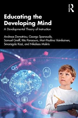 Educating the Developing Mind: A Developmental Theory of Instruction - Andreas Demetriou,George Spanoudis,Samuel Greiff - cover