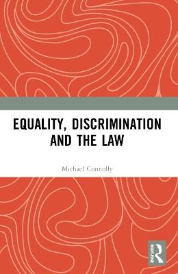 Equality, Discrimination and the Law - Michael Connolly - cover