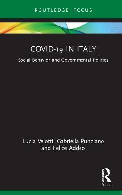 COVID-19 in Italy: Social Behavior and Governmental Policies - Lucia Velotti,Gabriella Punziano,Felice Addeo - cover