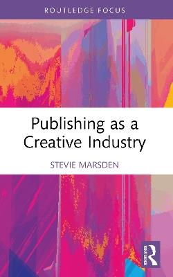 Publishing as a Creative Industry - Stevie Marsden - cover
