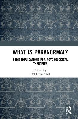 What is Paranormal?: Some Implications for Psychological Therapies - cover