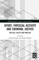 Sport, Physical Activity and Criminal Justice: Politics, Policy and Practice