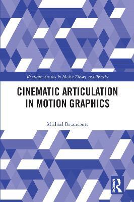 Cinematic Articulation in Motion Graphics - Michael Betancourt - cover