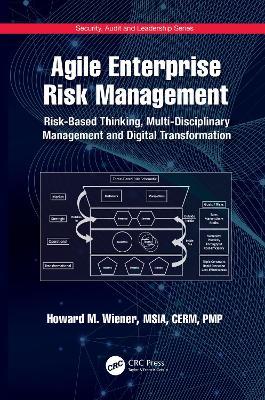 Agile Enterprise Risk Management: Risk-Based Thinking, Multi-Disciplinary Management and Digital Transformation - Howard M. Wiener - cover