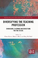 Diversifying the Teaching Profession: Dimensions, Dilemmas and Directions for the Future