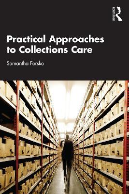 Practical Approaches to Collections Care - Samantha Forsko - cover