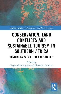 Conservation, Land Conflicts and Sustainable Tourism in Southern Africa: Contemporary Issues and Approaches - cover