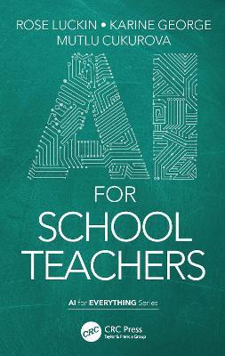 AI for School Teachers - Rose Luckin,Karine George,Mutlu Cukurova - cover