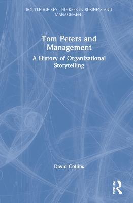 Tom Peters and Management: A History of Organizational Storytelling - David Collins - cover