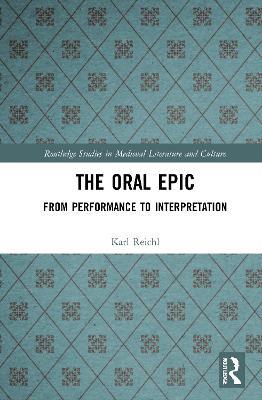The Oral Epic: From Performance to Interpretation - Karl Reichl - cover