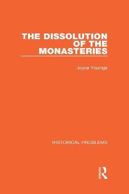 The Dissolution of the Monasteries - Joyce Youings - cover