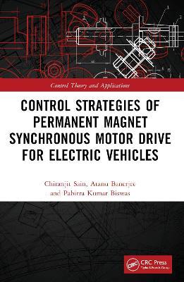 Control Strategies of Permanent Magnet Synchronous Motor Drive for Electric Vehicles - Chiranjit Sain,Atanu Banerjee,Pabitra Kumar Biswas - cover