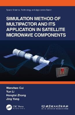 Simulation Method of Multipactor and Its Application in Satellite Microwave Components - Wanzhao Cui,Yun Li,Hongtai Zhang - cover