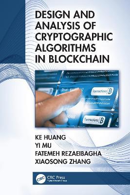 Design and Analysis of Cryptographic Algorithms in Blockchain - Ke Huang,Yi Mu,Fatemeh Rezaeibagha - cover