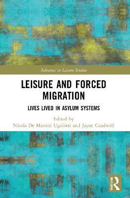 Leisure and Forced Migration: Lives Lived in Asylum Systems - cover
