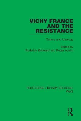 Vichy France and the Resistance: Culture and Ideology - cover