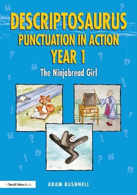 Descriptosaurus Punctuation in Action Year 1: The Ninjabread Girl: The Ninjabread Girl - Adam Bushnell - cover