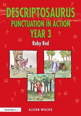 Descriptosaurus Punctuation in Action Year 3: Ruby Red: Ruby Red - Alison Wilcox - cover