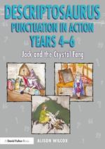 Descriptosaurus Punctuation in Action Years 4-6: Jack and the Crystal Fang: Jack and the Crystal Fang