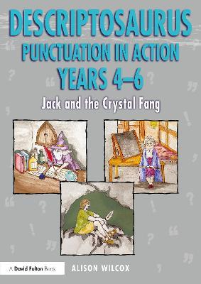 Descriptosaurus Punctuation in Action Years 4-6: Jack and the Crystal Fang: Jack and the Crystal Fang - Alison Wilcox - cover