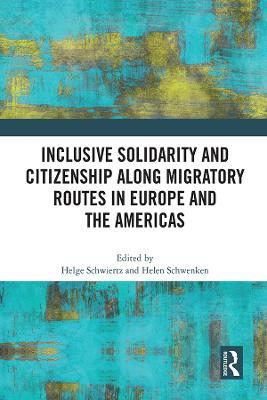 Inclusive Solidarity and Citizenship along Migratory Routes in Europe and the Americas - cover