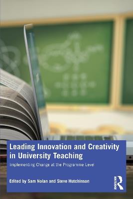 Leading Innovation and Creativity in University Teaching: Implementing Change at the Programme Level - cover