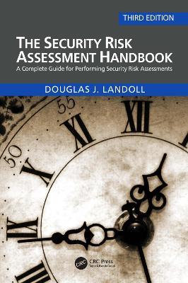The Security Risk Assessment Handbook: A Complete Guide for Performing Security Risk Assessments - Douglas Landoll - cover