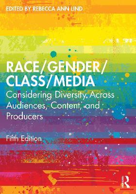 Race/Gender/Class/Media: Considering Diversity Across Audiences, Content, and Producers - cover
