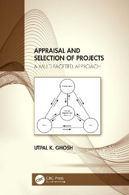 Appraisal and Selection of Projects: A Multi-faceted Approach - Utpal K. Ghosh - cover