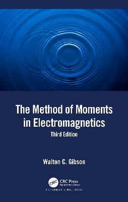 The Method of Moments in Electromagnetics - Walton C. Gibson - cover