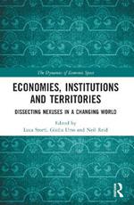 Economies, Institutions and Territories: Dissecting Nexuses in a Changing World