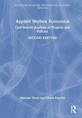 Applied Welfare Economics: Cost-Benefit Analysis of Projects and Policies - Massimo Florio,Chiara Pancotti - cover