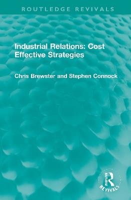 Industrial Relations: Cost Effective Strategies - Chris Brewster,Stephen Connock - cover