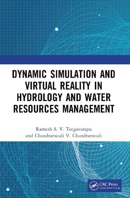 Dynamic Simulation and Virtual Reality in Hydrology and Water Resources Management - Ramesh S.V. Teegavarapu,Chandramouli V. Chandramouli - cover
